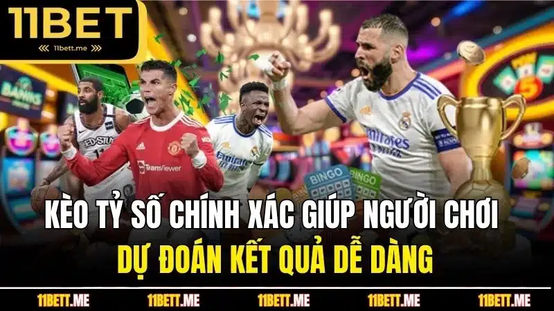 Kèo tỷ số chính xác giúp người chơi dự đoán kết quả dễ dàng