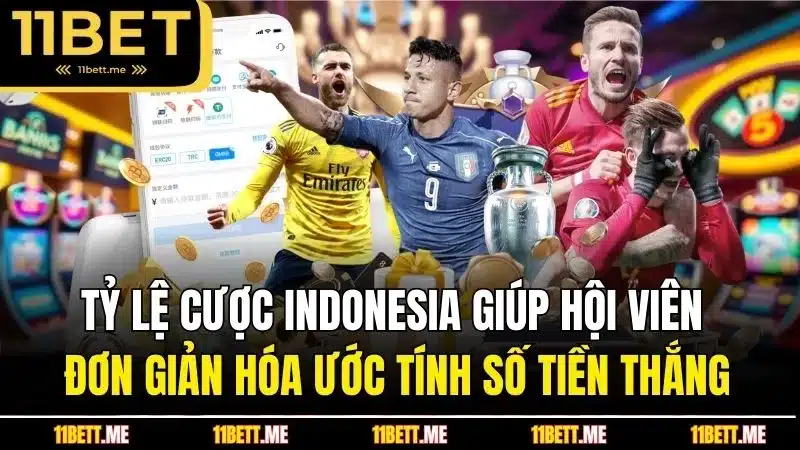 Tỷ lệ cược Indonesia giúp hội viên đơn giản hóa ước tính số tiền thắng