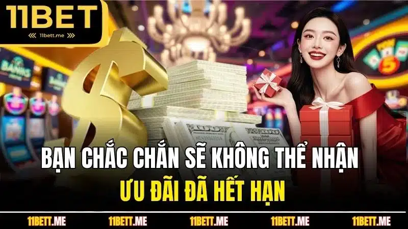 Bạn chắc chắn sẽ không thể nhận ưu đãi đã hết hạn