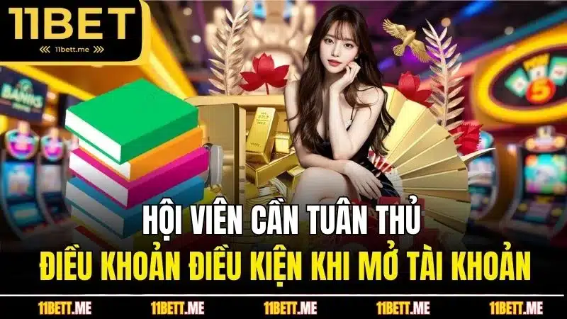 Hội viên cần tuân thủ điều khoản điều kiện khi mở tài khoản