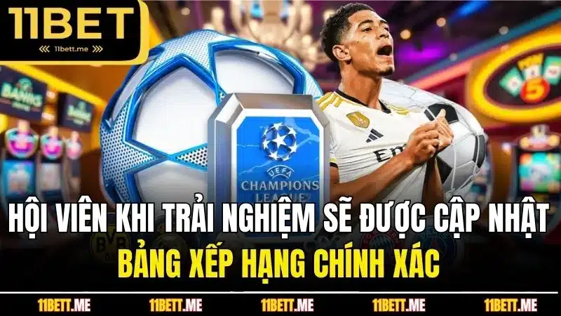 Hội viên khi trải nghiệm sẽ được cập nhật bảng xếp hạng chính xác