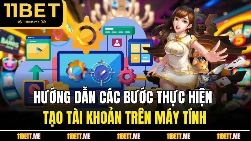 Hướng dẫn các bước thực hiện tạo tài khoản trên máy tính
