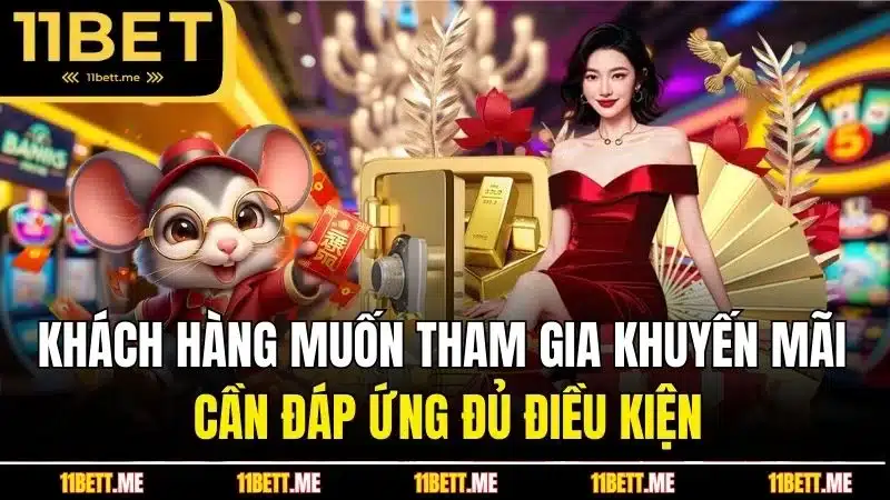 Khách hàng muốn tham gia khuyến mãi thì cần đáp ứng đủ điều kiện