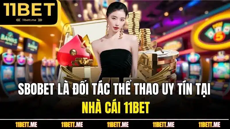 SBOBET là đối tác thể thao uy tín tại nhà cái 11BET