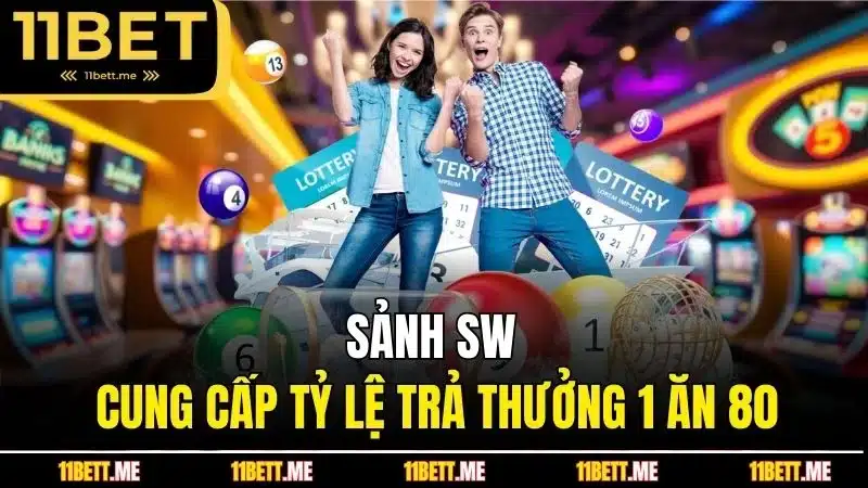 Sảnh SW cung cấp tỷ lệ trả thưởng 1 ăn 80