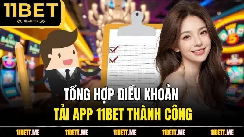 Tổng hợp điều khoản tải app 11BET thành công