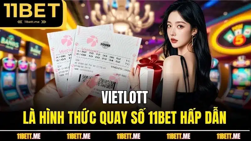 Vietlott là hình thức quay số 11BET hấp dẫn