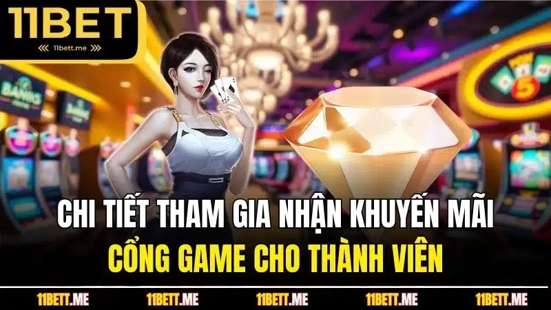 Chi tiết tham gia nhận khuyến mãi cổng game cho thành viên