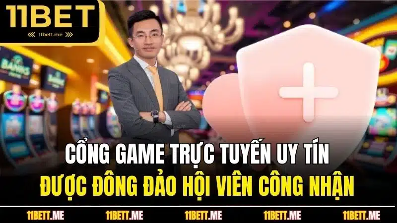Cổng game trực tuyến uy tín được đông đảo hội viên công nhận