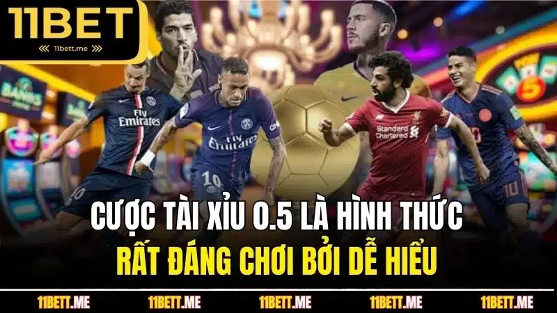Cược tài xỉu 0.5 là hình thức rất đáng chơi bởi dễ hiểu