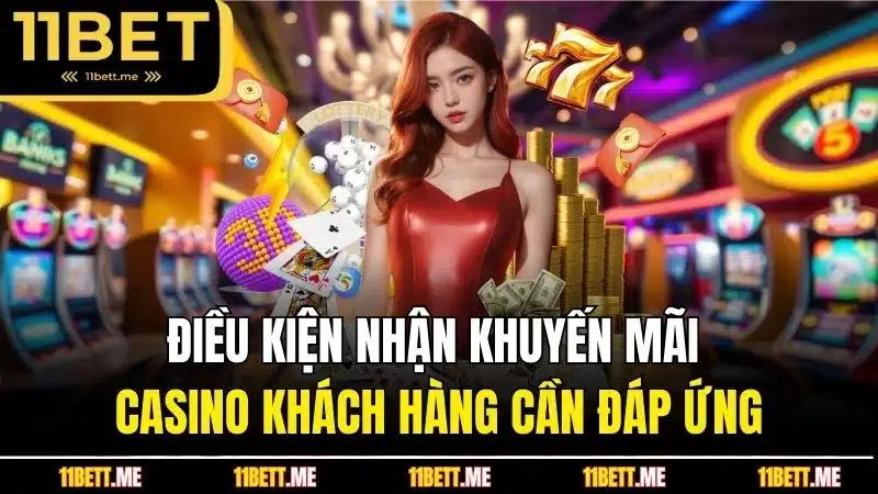 Điều kiện nhận khuyến mãi Casino khách hàng cần đáp ứng