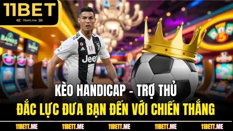 Kèo handicap - Trợ thủ đắc lực đưa bạn đến với chiến thắng