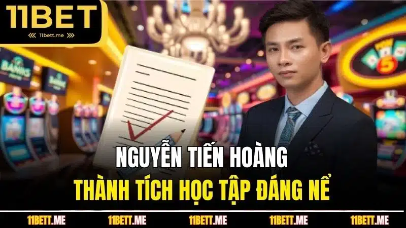 Nguyễn Tiến Hoàng - Thành tích học tập đáng nể