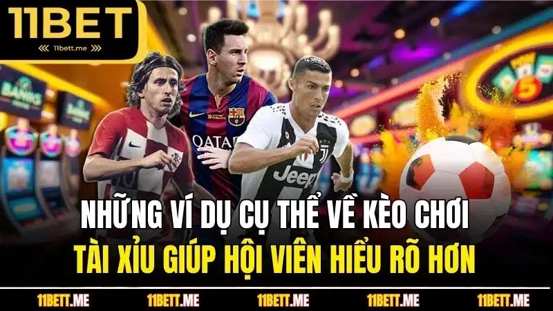Những ví dụ cụ thể về kèo chơi tài xỉu giúp hội viên hiểu rõ hơn