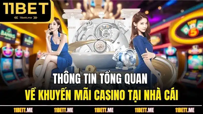 Thông tin tổng quan về khuyến mãi Casino tại nhà cái