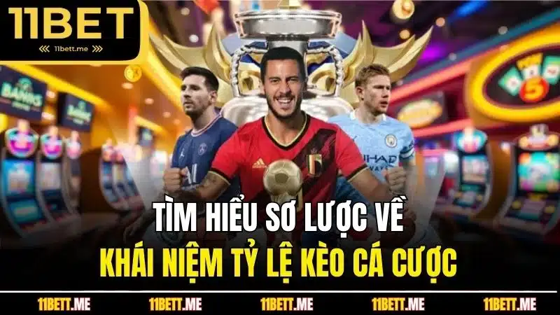 Tìm hiểu sơ lược về khái niệm tỷ lệ kèo cá cược