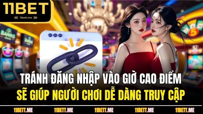 Tránh đăng nhập vào giờ cao điểm sẽ giúp người chơi dễ dàng truy cập
