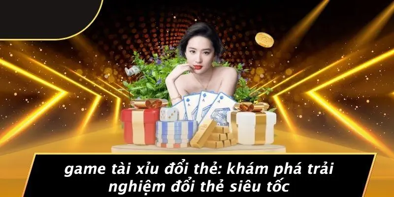 Game tài xỉu đổi thẻ